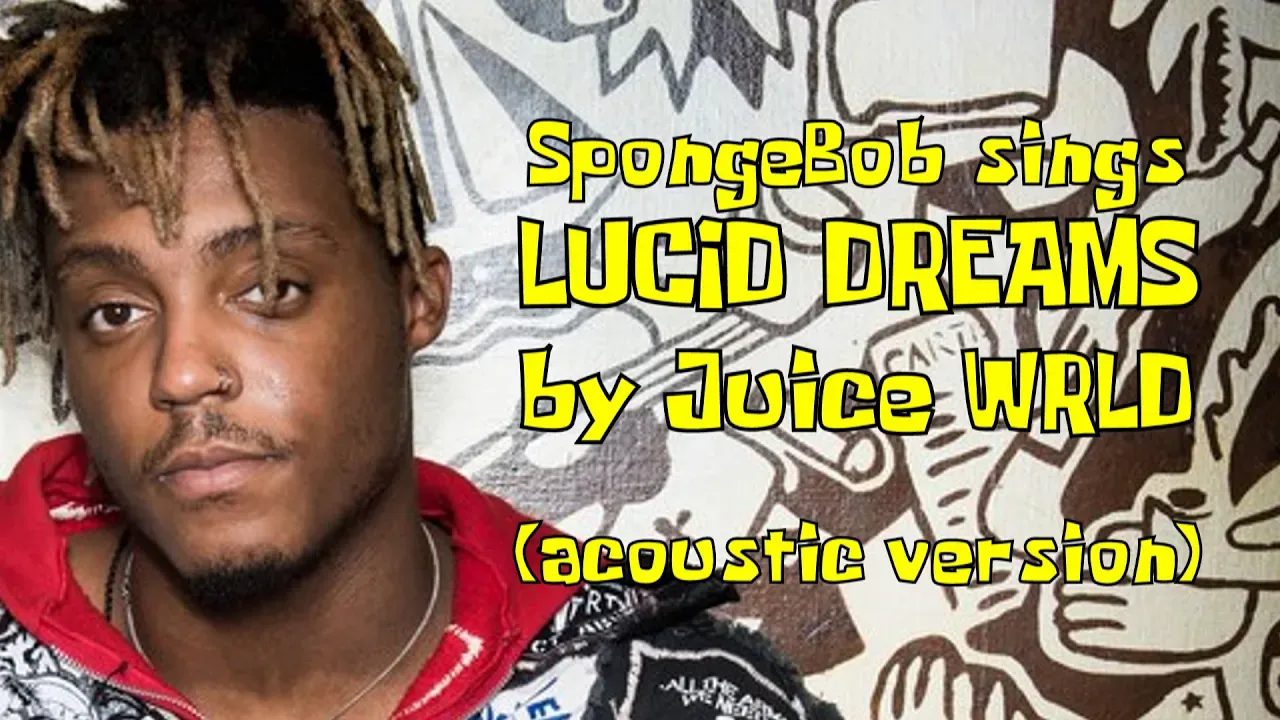 SpongeBob sings 'Lucid Dreams' by Juice WRLD (acoustic version)