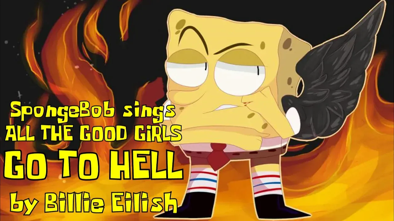 SpongeBob sings 'All The Good Girls Go To Hell' by Billie Eilish