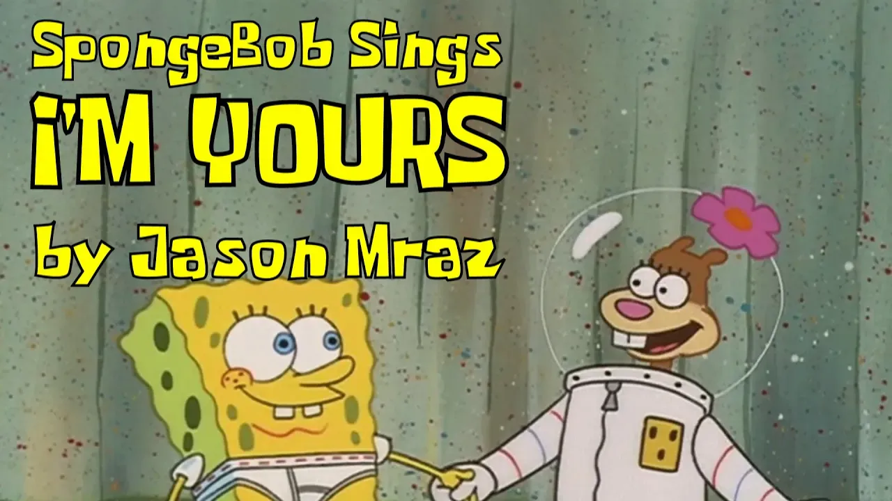 SpongeBob sings 'I'm Yours' by Jason Mraz