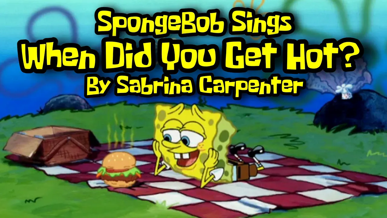 SpongeBob sings 'When Did You Get Hot?' by Sabrina Carpenter