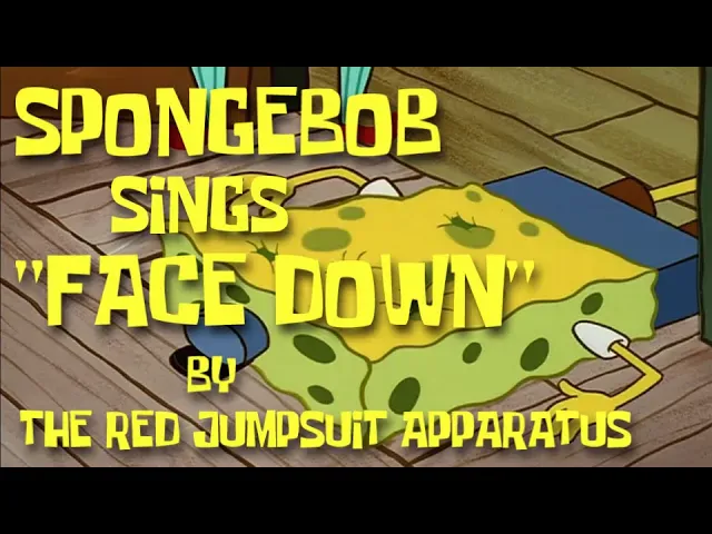 SpongeBob sings 'Face Down' by The Red Jumpsuit Apparatus
